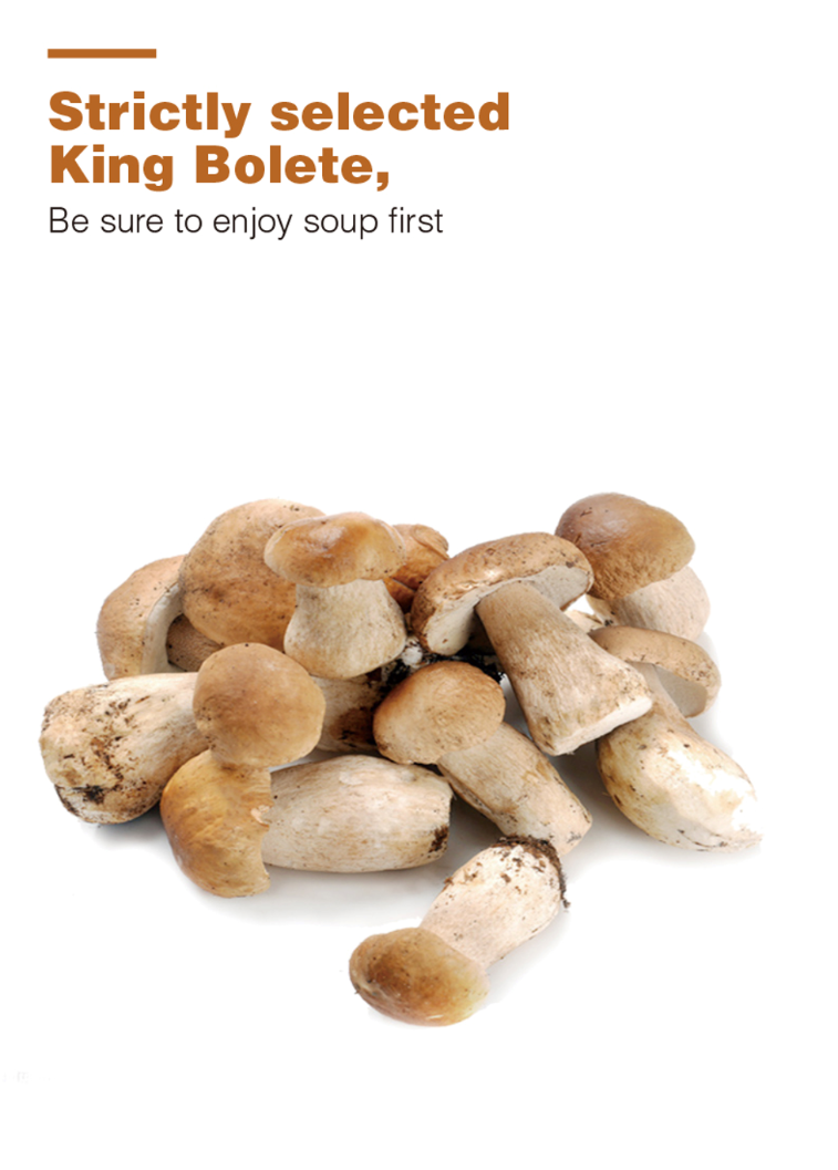 Strictly selected King Bolete mushrooms used in HAIDILAO Mushroom Hot Pot Soup Base